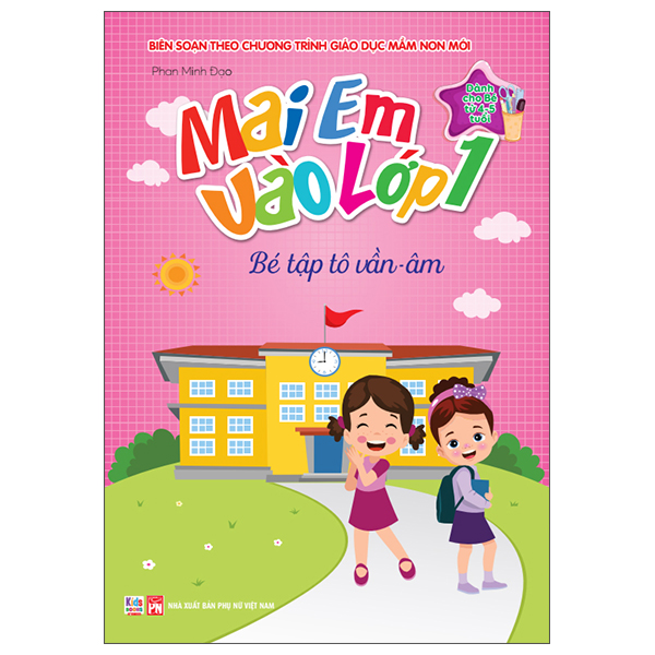 Mai Em Vào Lớp 1 - Dành Cho Bé Từ 4-5 Tuổi - Bé Tập Tô Vần-Âm