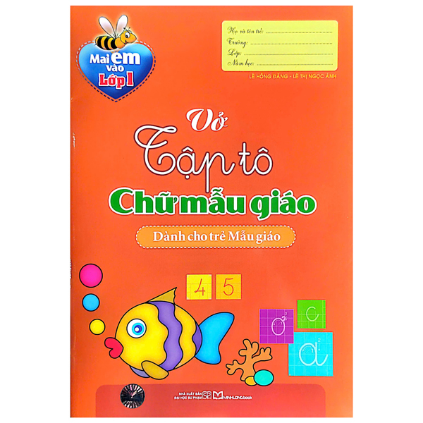 Mai Em Vào Lớp 1 - Vở Tập Tô Chữ Mẫu Giáo (Dành Cho Trẻ 5-6 Tuổi) (Tái Bản 2026)