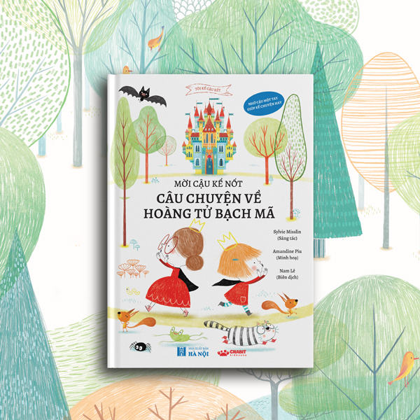 Mời Cậu Kể Nốt Câu Chuyện Về Hoàng Tử Bạch Mã - Bìa Cứng