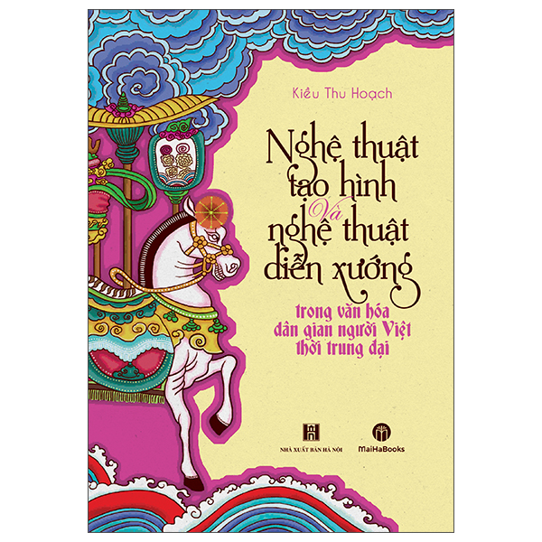Nghệ Thuật Tạo Hình Và Nghệ Thuật Diễn Xướng Trong Văn Hóa Dân Gian Người Việt Thời Trung Đại