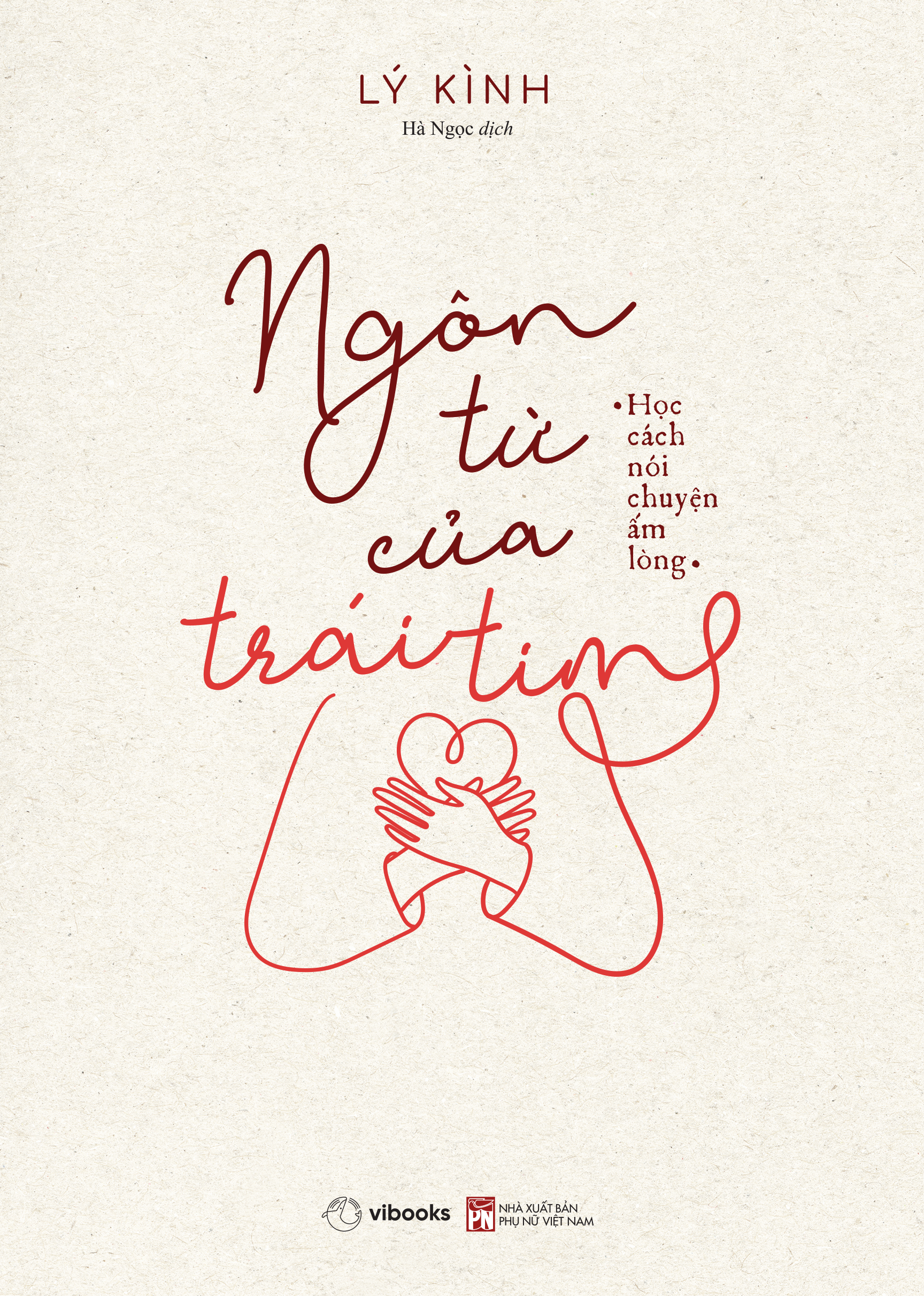 ngôn từ của trái tim - học cách nói chuyện ấm lòng - Ảnh 2