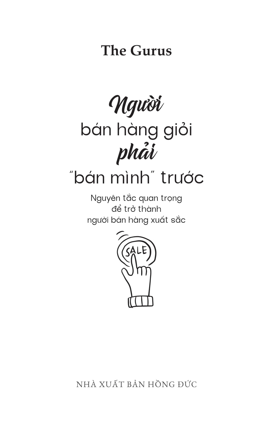 người bán hàng giỏi phải bán mình trước - nguyên tắc quan trọng để trở thành người bán hàng xuất sắc - Ảnh 2