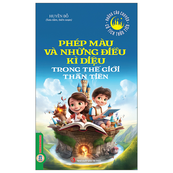 Những Câu Chuyện Cổ Tích Thần Tiên - Những Ông Vua Tài Ba Trong Thế Giới Thần Tiên - Ảnh 10