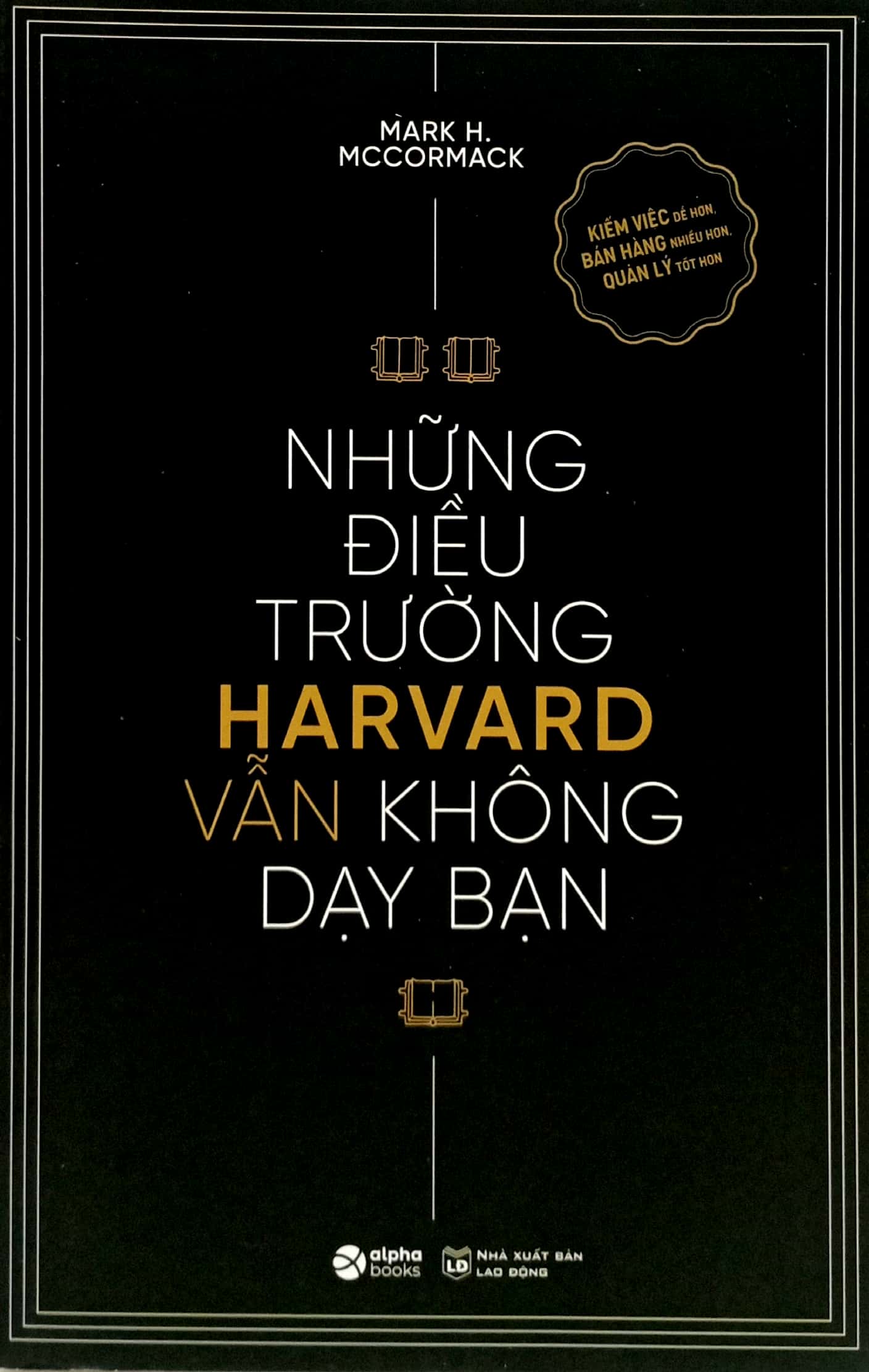 những điều trường harvard vẫn không dạy bạn (tái bản 2024) - Ảnh 3