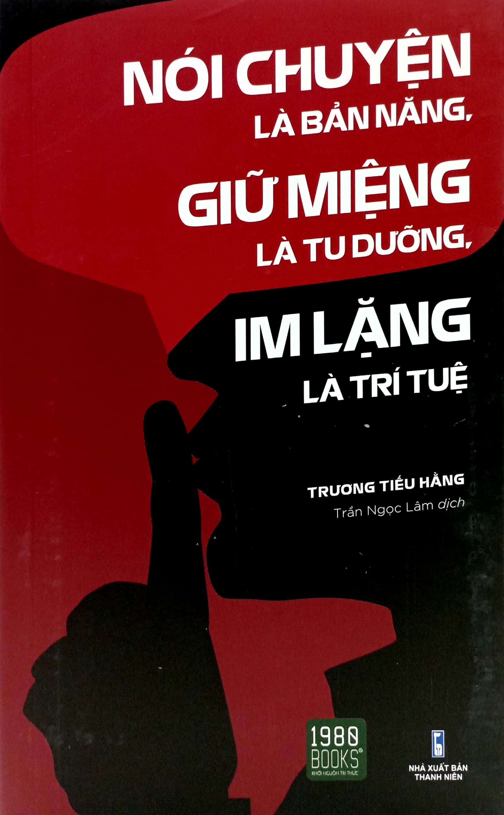 nói chuyện là bản năng, giữ miệng là tu dưỡng, im lặng là trí tuệ (tái bản) - Ảnh 2