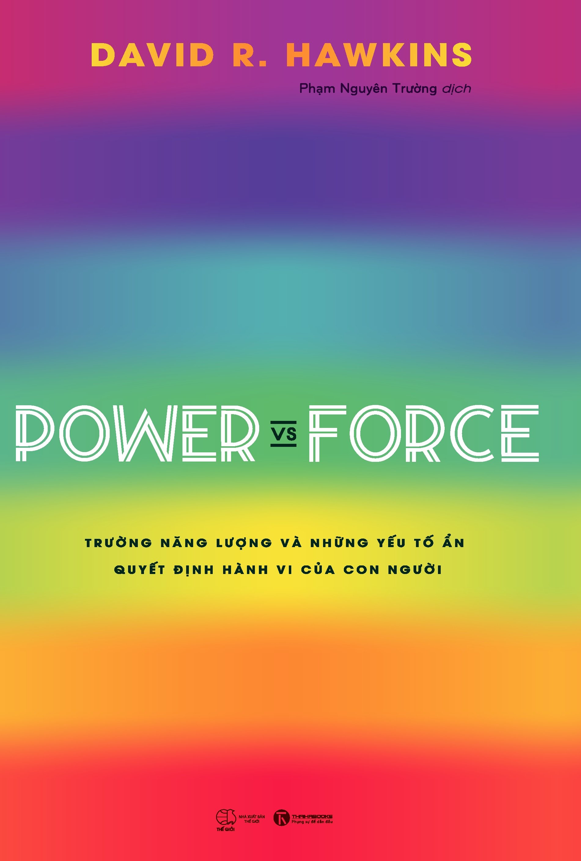power vs force - trường năng lượng và những nhân tố quyết định hành vi của con người (tái bản) - Ảnh 2