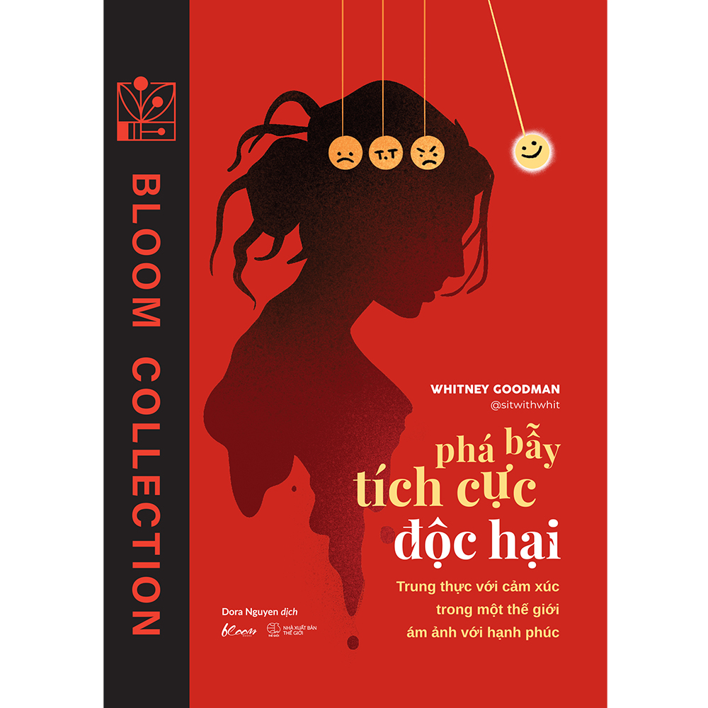[Sách Đồng Giá 30K] Phá Bẫy Tích Cực Độc Hại - Trung Thực Với Cảm Xúc Trong Một Thế Giới Ám Ảnh Với Hạnh Phúc - Ảnh 2