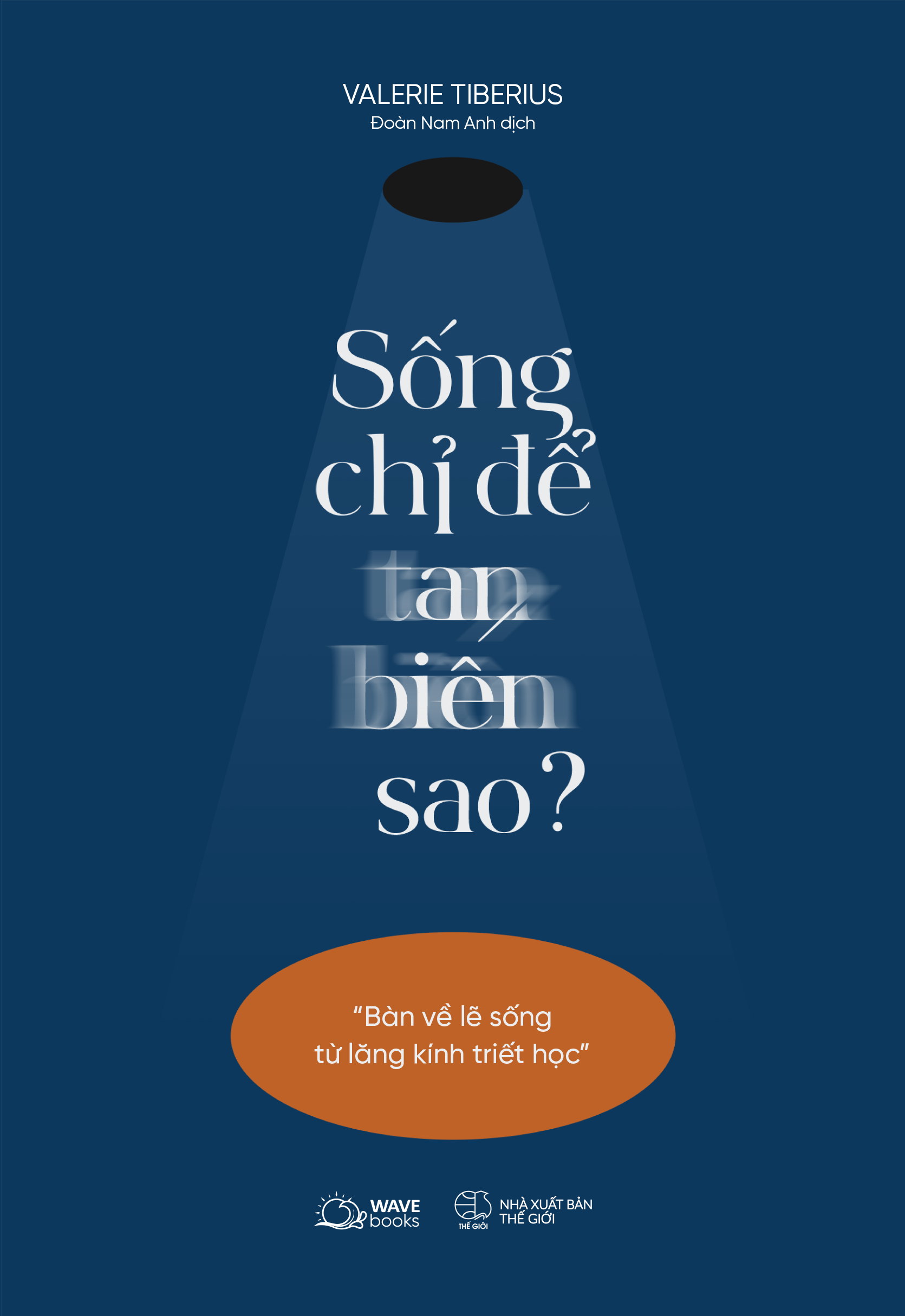 [Sách Đồng Giá 40K] Sống Chỉ Để Tan Biến Sao? - Bàn Về Lẽ Sống Từ Lăng Kính Triết Học - Ảnh 2
