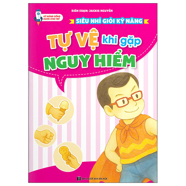Siêu Nhí Giỏi Kỹ Năng - Tự Vệ Khi Gặp Nguy Hiểm