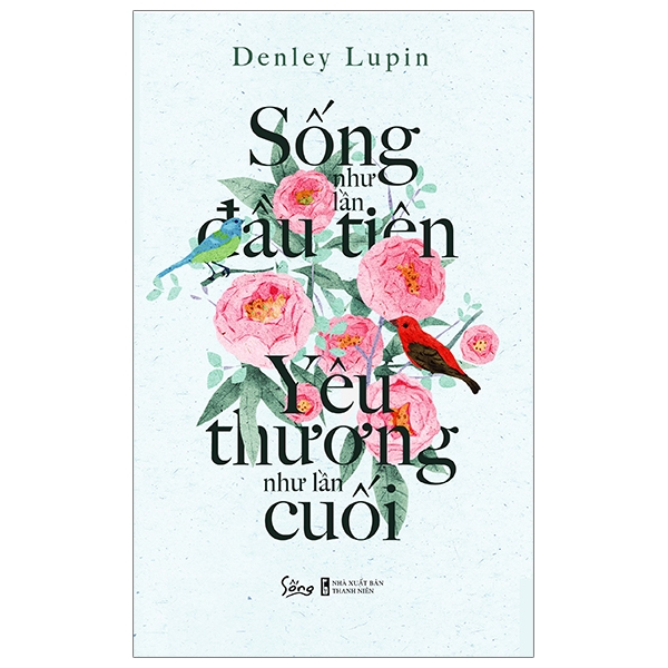 sống như lần đầu tiên, yêu thương như lần cuối - Ảnh 2