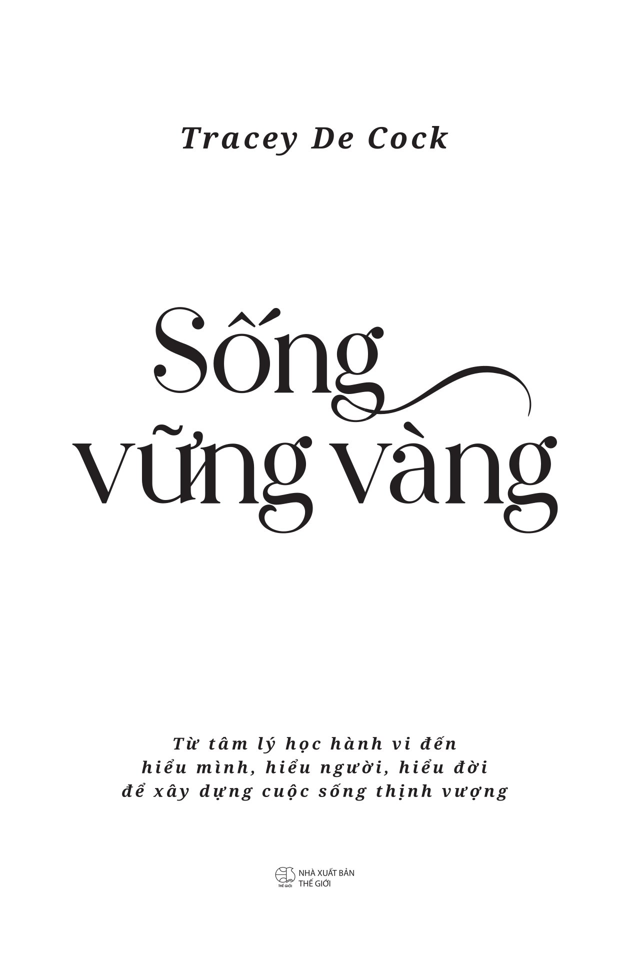 Sống Vững Vàng - Từ Tâm Lý Học Hành Vi Đến Hiểu Mình, Hiểu Người, Hiểu Đời Để Xây Dựng Cuộc Sống Thịnh Vượng - Ảnh 3