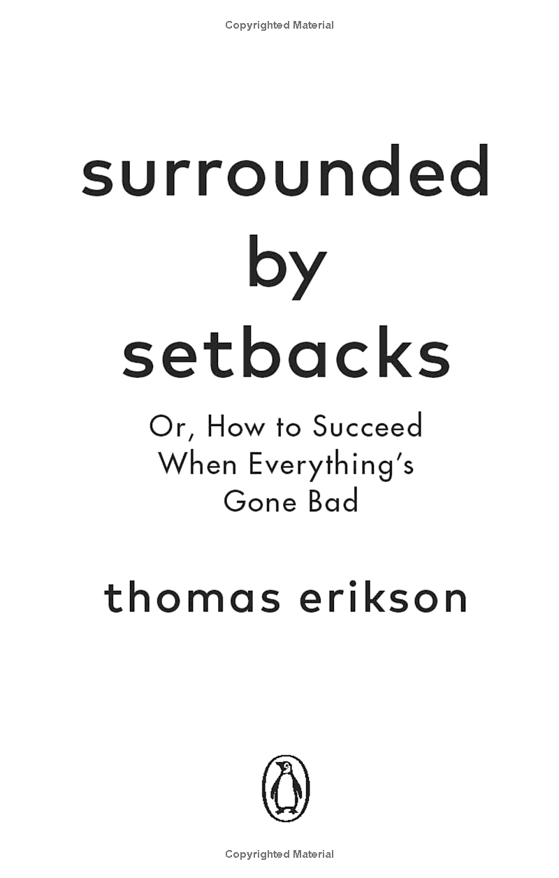 Surrounded By Setbacks : Or, How To Succeed When Everything's Gone Bad - Ảnh 3