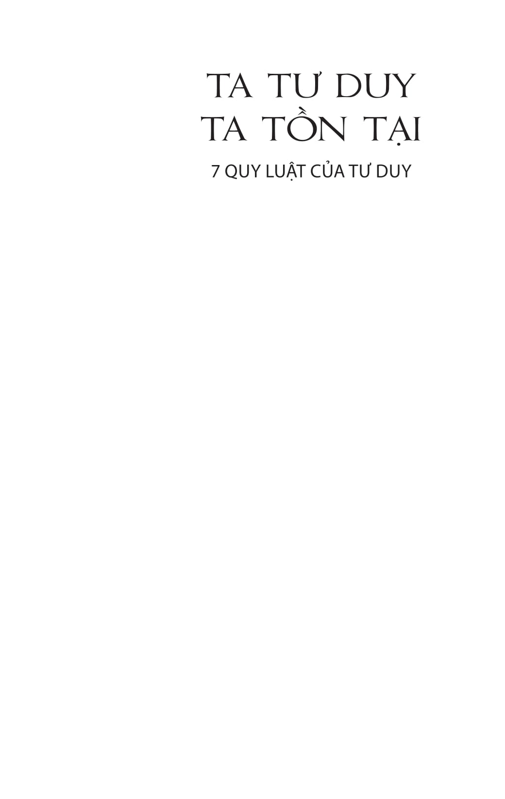 ta tư duy, ta tồn tại - 7 quy luật của tư duy - Ảnh 2