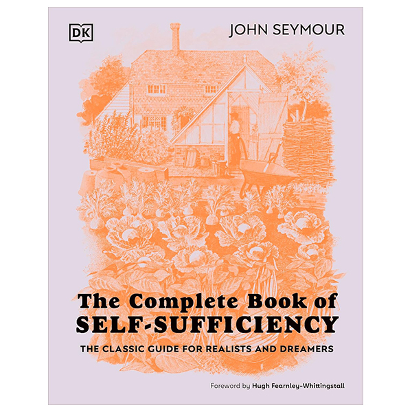 The Complete Book Of Self-Sufficiency - The Classic Guide For Realists And Dreamers