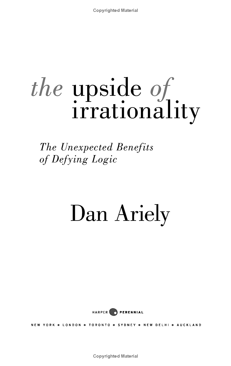 the upside of irrationality : the unexpected benefits of defying logic - Ảnh 7