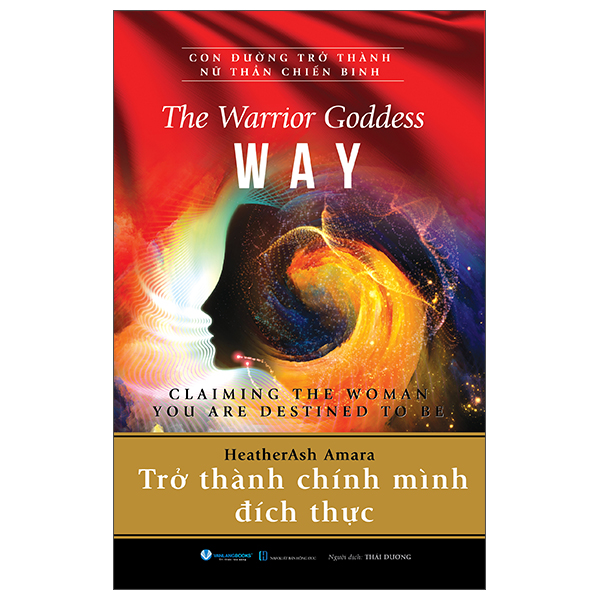 The Warrior Goddess Way - Claiming The Woman You Are Destined To Be - Trở Thành Chính Mình Đích Thực