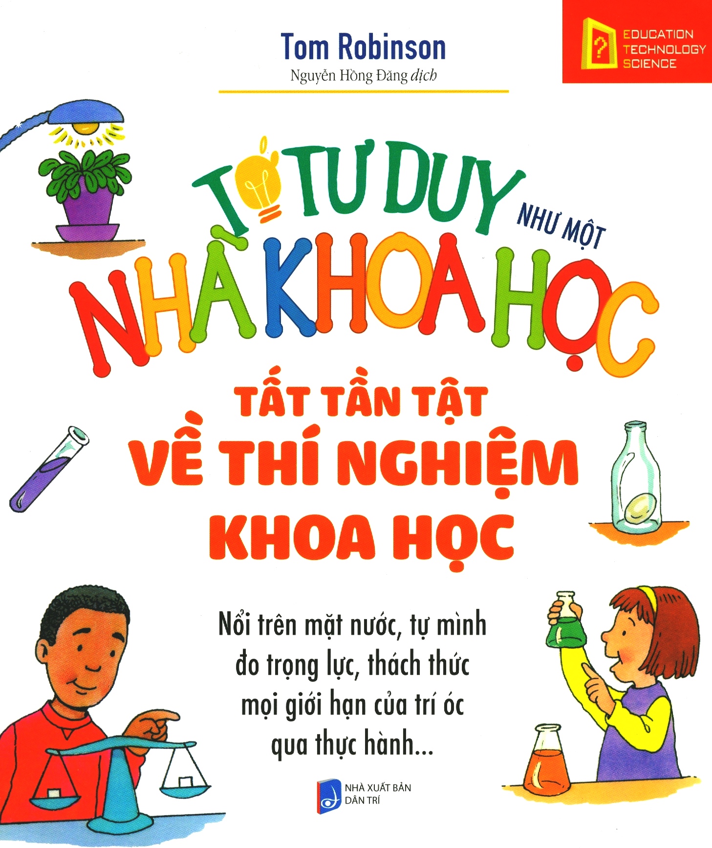 tớ tư duy như một nhà khoa học - tất tần tật về thí nghiệm khoa học (tái bản 2021) - Ảnh 2