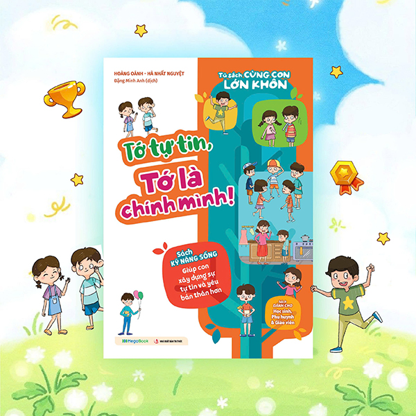 Tủ Sách Cùng Con Lớn Khôn - Tớ Tự Tin, Tớ Là Chính Mình!