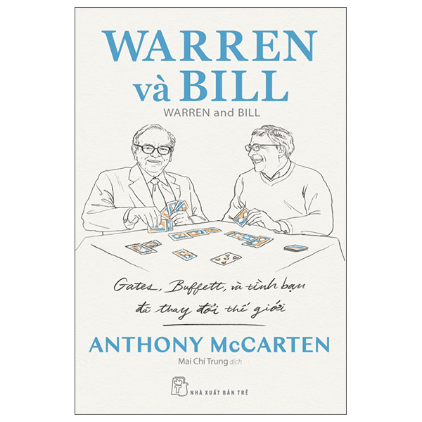 Warren Và Bill - Gates, Buffett Và Tình Bạn Đã Thay Đổi Thế Giới