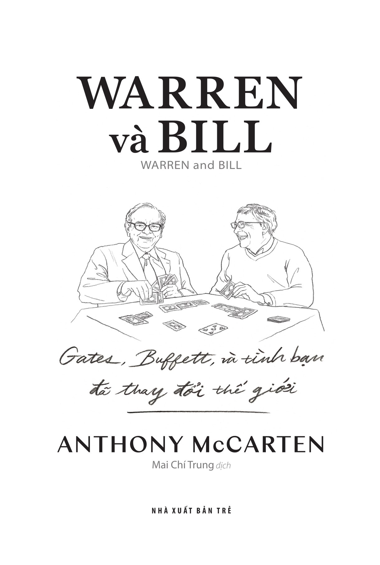 Warren Và Bill - Gates, Buffett Và Tình Bạn Đã Thay Đổi Thế Giới - Ảnh 3