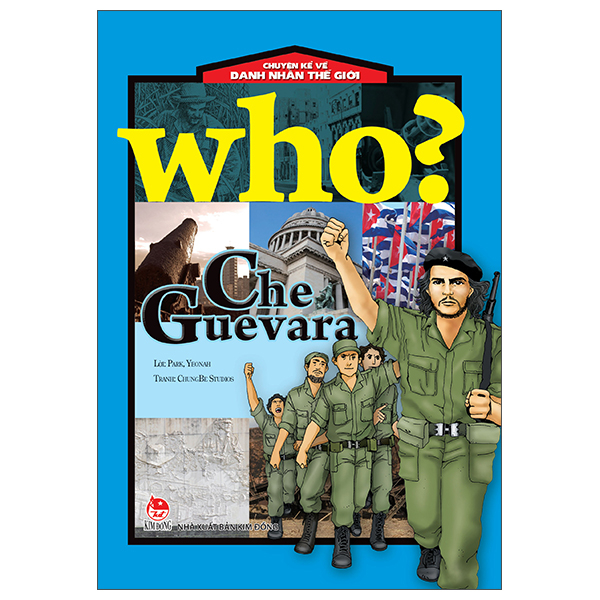 Who? Chuyện Kể Về Danh Nhân Thế Giới - Che Guevara (Tái Bản 2025)