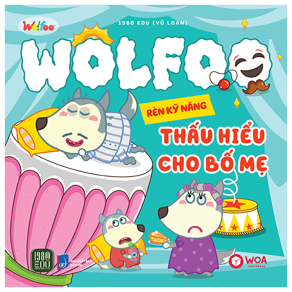 Wolfoo Rèn Kỹ Năng - Thấu Hiểu Cho Bố Mẹ