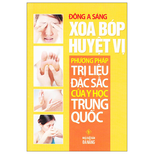 Xoa Bóp Huyệt Vị (Phương Pháp Trị Liệu Đặc Sắc Của Y Học Trung Quốc)